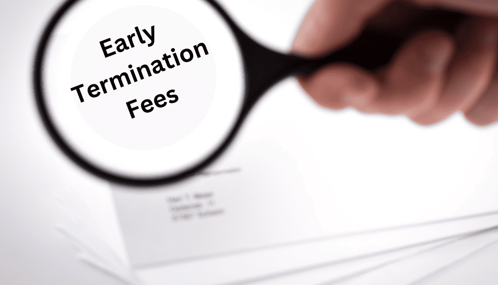 Early Termination Fee What It Is & How to Avoid It